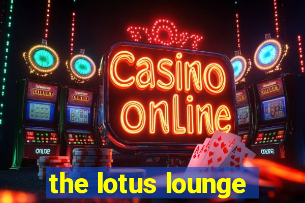 the lotus lounge